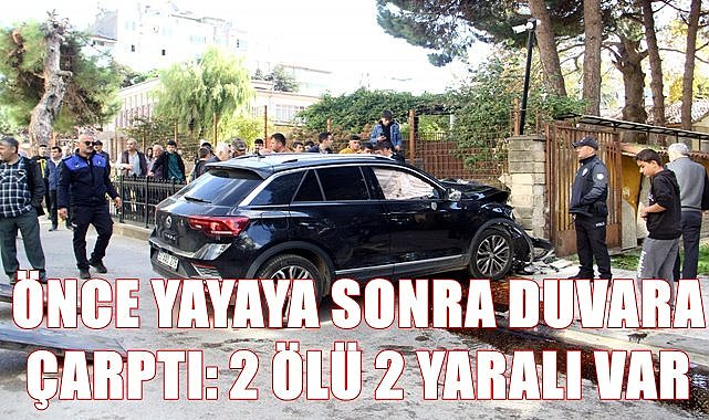 Önce yayaya sonra duvara çarptı; 2 ölü 2 yaralı