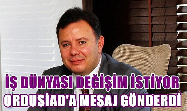 Ordu'da iş insanları değişim istiyor