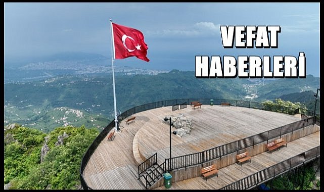 Ordu 14 Ekim Cumartesi vefat haberleri