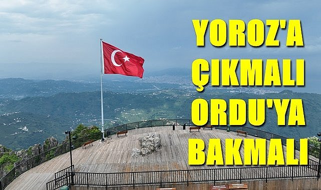 Yoroz'a çıkmalı şu Ordu'ya bakmalı