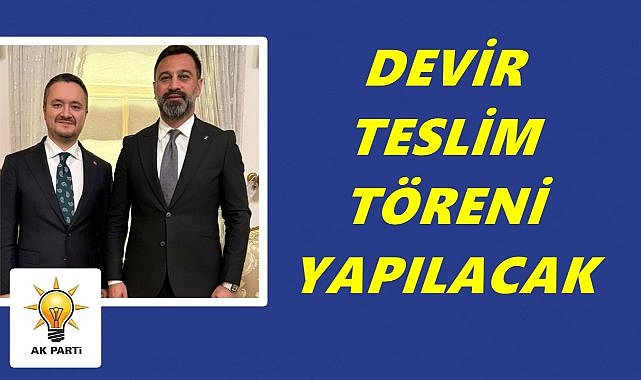 AK Parti Ordu'da Devir Teslim Yapılacak
