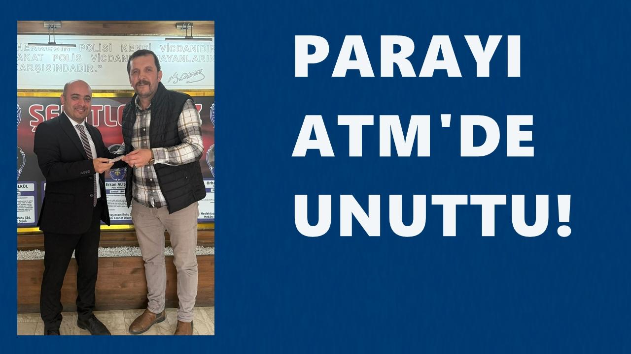 ATM'de Unuttuğu Paraya Polis Sayesinde Kavuştu!