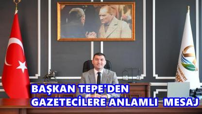 Başkan Ulaş Tepe’den Gazetecilere Anlamlı Mesaj