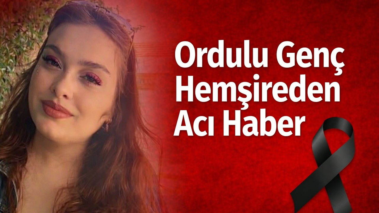 Ordulu Genç Hemşire Merih İremsu Güneş Amansız Hastalığa Yenildi