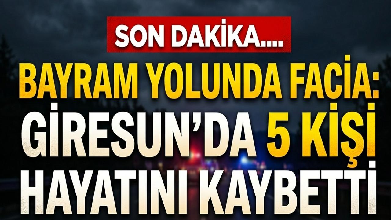 Bayram Yolunda Kaza: Giresun’da 5 Kişi Hayatını Kaybetti