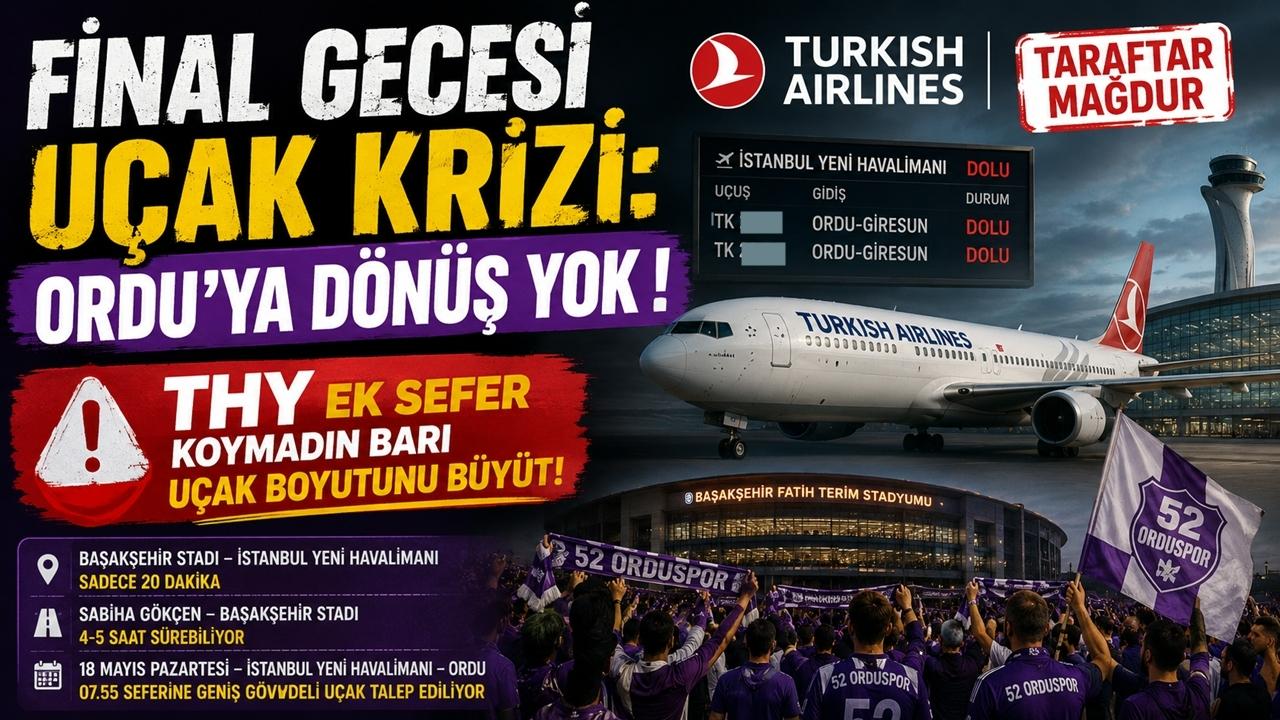 Final Gecesi Uçak Krizi: Ordu’ya Dönüş Yok! THY Neredesin?