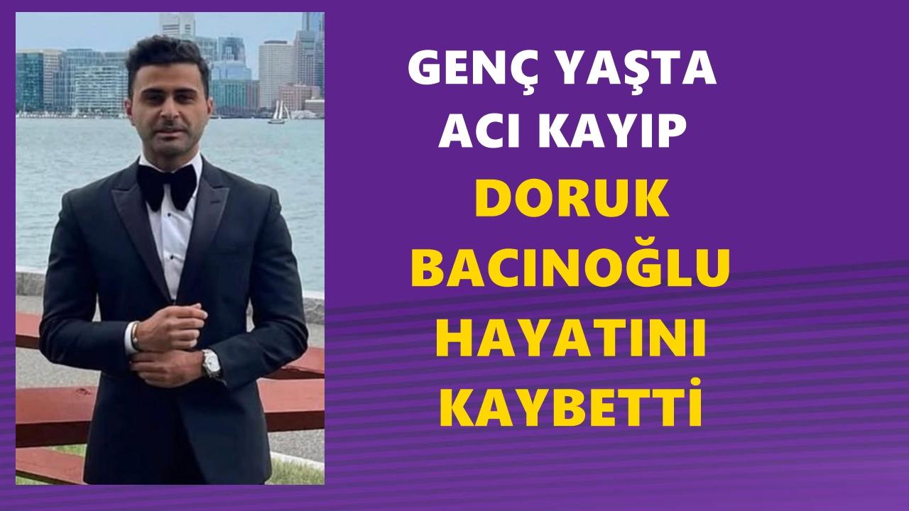 Genç Yaşta Acı Kayıp: Doruk Bacınoğlu Vefat Etti