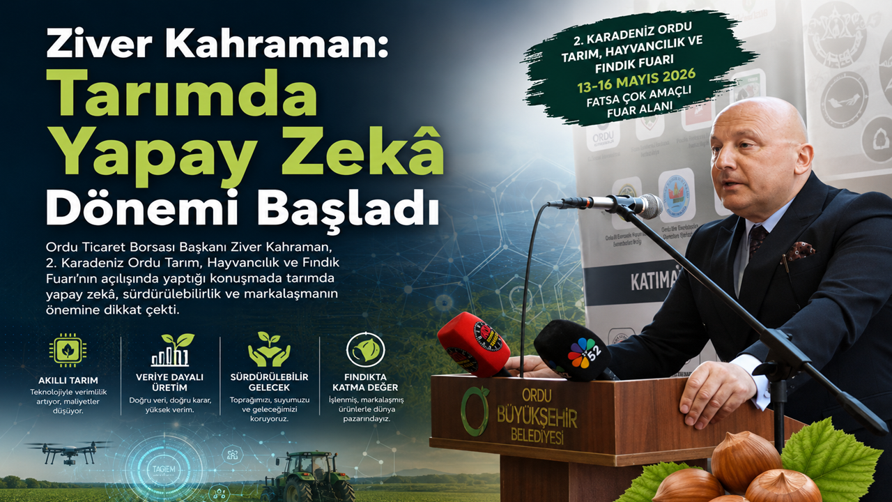 Ordu Tarım Fuarı Açıldı: Ziver Kahraman Tarımda Yapay Zekâ Dönemi Başladı