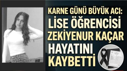Karne Günü Büyük Acı: Lise Öğrencisi Zekiyenur Kaçar Hayatını Kaybetti