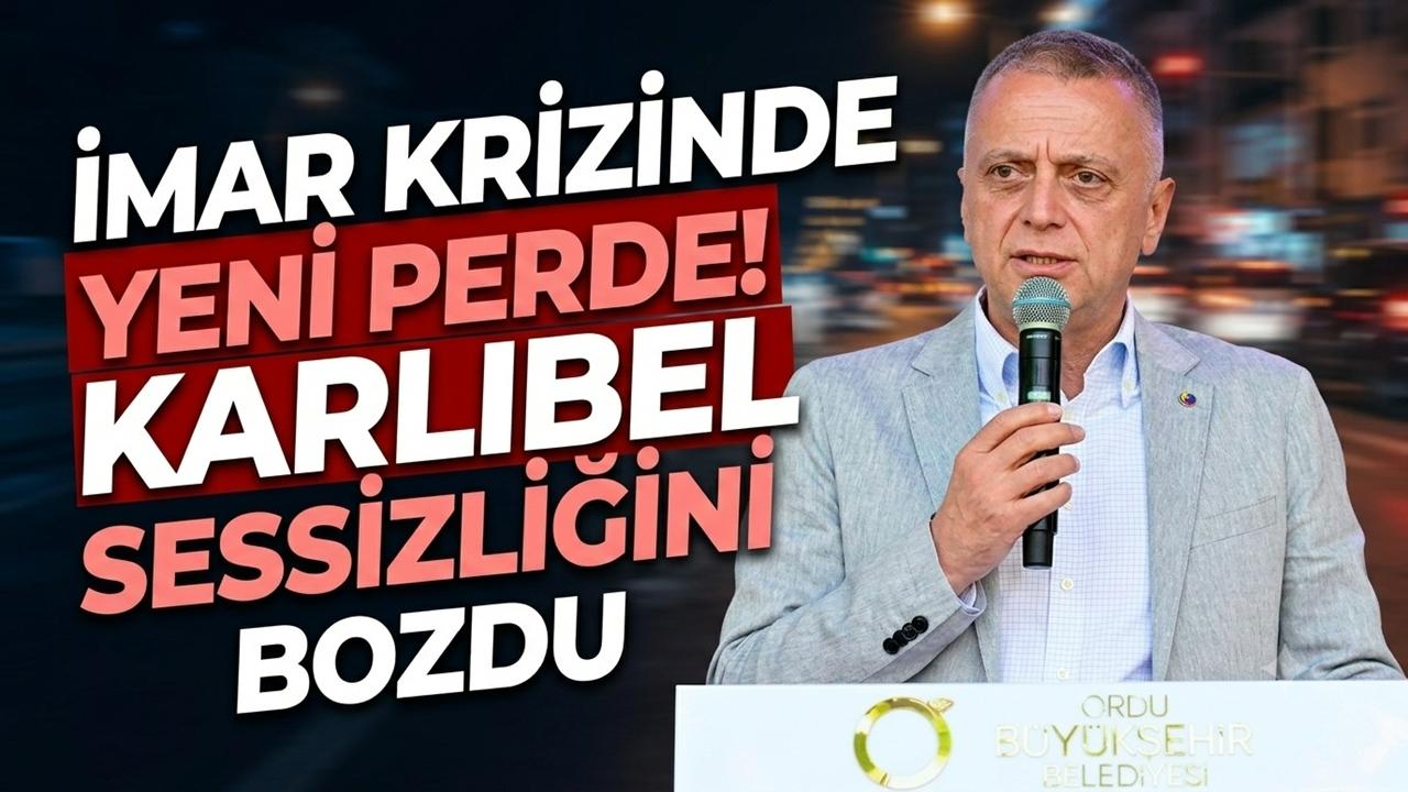Ordu'da İmar Polemiği Büyüyor! Karlıbel'den Dikkat Çeken Sözler