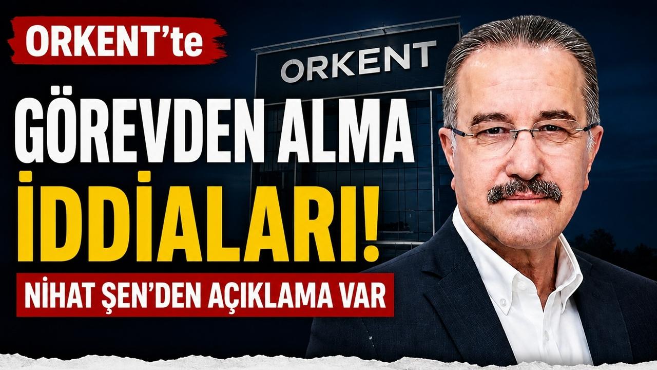 ORKENT’te İstifa İddiaları! Nihat Şen Açıklama Yaptı