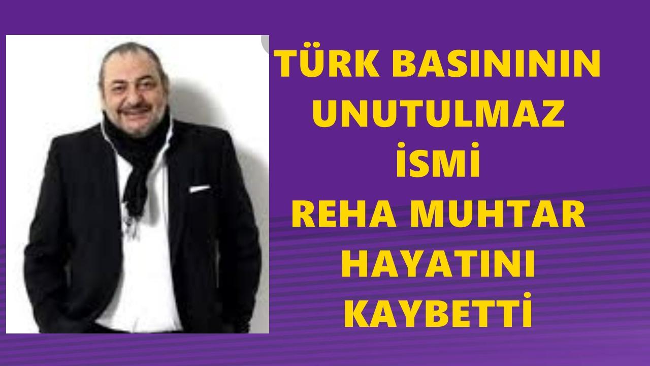 Türk Medyasının Efsane İsmi Reha Muhtar Hayatını Kaybetti
