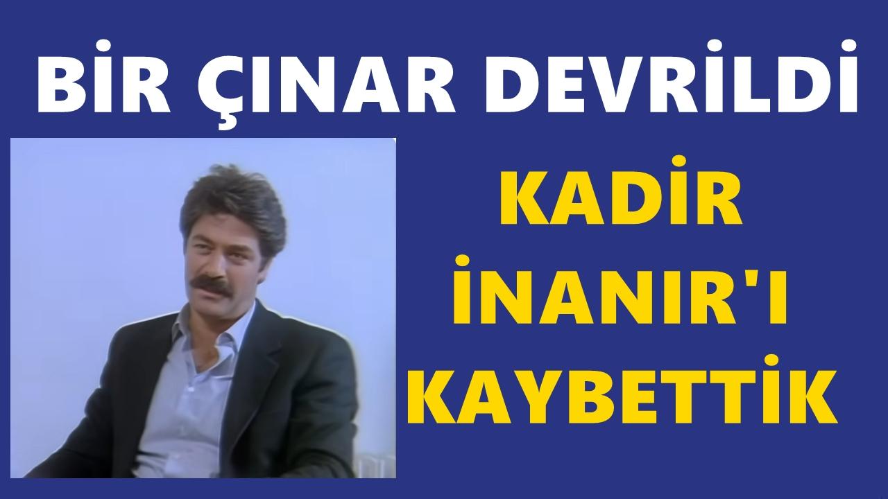 Türk Sinemasının Ordulu Usta İsmi Kadir İnanır Vefat Etti