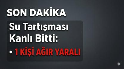 Ulubey’de Su Tartışması Kanlı Bitti: 1 Kişi Ağır Yaralı
