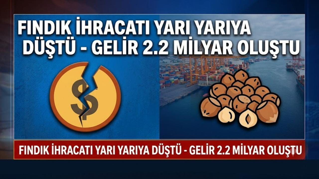 169 Bin Ton Fındık İhracatıyla 2,2 Milyar Dolarlık Gelir