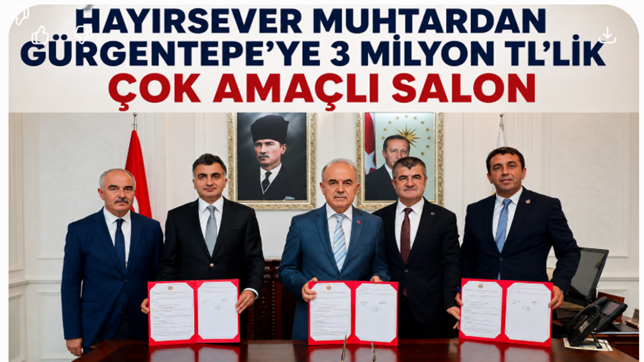 Hayırsever Muhtardan Gürgentepe’ye 3 Milyon TL’lik Çok Amaçlı Salon