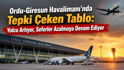 Ordu-Giresun Havalimanı'nda Tepki Çeken Tablo: Yolcu Artıyor, Seferler Azalmaya Devam Ediyor