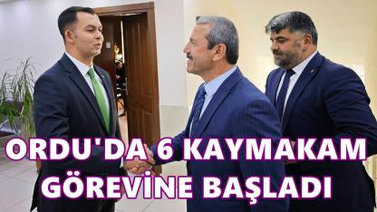 Ordu'da  6 Yeni Kaymakam Görevine Başladı