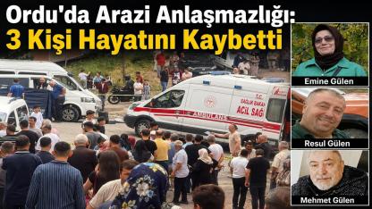 Ordu'da Arazi Kavgası 3 Can Aldı