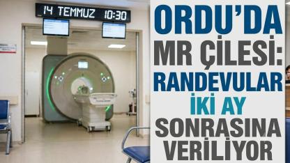 Ordu'da MR Çilesi: Randevular İki Ay Sonrasına Veriliyor