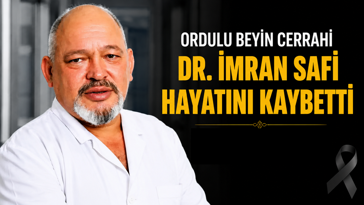 Ordulu Beyin Cerrahı Dr. İmran Safi Hayatını Kaybetti