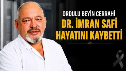 Ordulu Beyin Cerrahı Dr. İmran Safi Hayatını Kaybetti